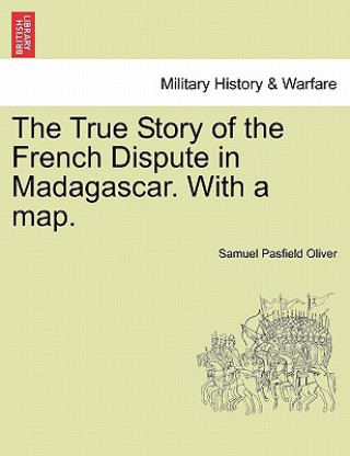 Carte True Story of the French Dispute in Madagascar. with a Map. Samuel Pasfield Oliver