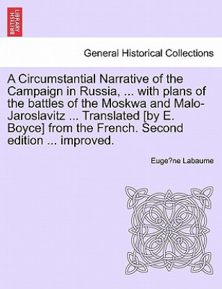 Book Circumstantial Narrative of the Campaign in Russia, ... with Plans of the Battles of the Moskwa and Malo-Jaroslavitz ... Translated [By E. Boyce] from Eugene Labaume