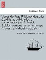 Könyv Viajes de Fray F. Menendez a la Cordillera, publicados y comentados por F. Fonck. Edicion centenaria con un mapa. (Viajes., a Nahuelhuapi, etc.). Franz Fonck