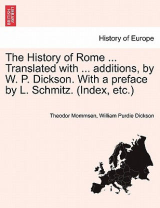 Kniha History of Rome ... Translated with ... Additions, by W. P. Dickson. with a Preface by L. Schmitz. (Index, Etc.) William Purdie Dickson