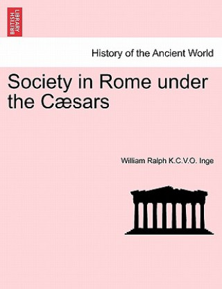 Βιβλίο Society in Rome Under the C Sars William Ralph K C V O Inge