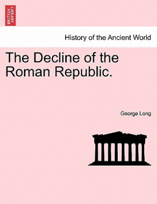 Kniha Decline of the Roman Republic. George Long