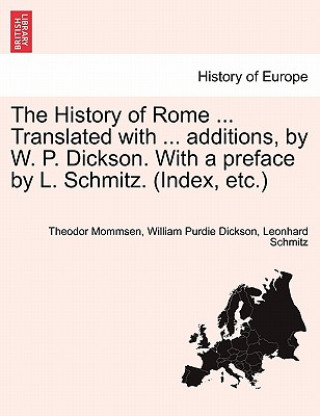 Könyv History of Rome ... Translated with ... Additions, by W. P. Dickson. with a Preface by L. Schmitz. (Index, Etc.) Schmitz