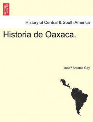 Kniha Historia de Oaxaca. Jose Antonio Gay