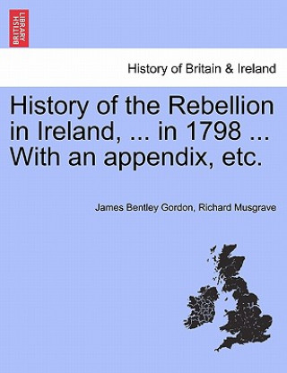 Książka History of the Rebellion in Ireland, ... in 1798 ... With an appendix, etc. Musgrave