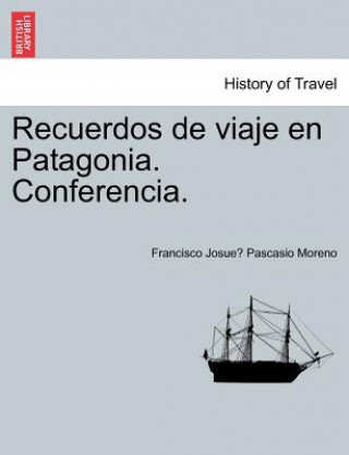 Carte Recuerdos de viaje en Patagonia. Conferencia. Francisco Josue Moreno