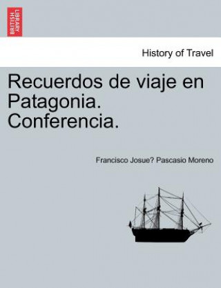 Książka Recuerdos de viaje en Patagonia. Conferencia. Francisco Josue Moreno