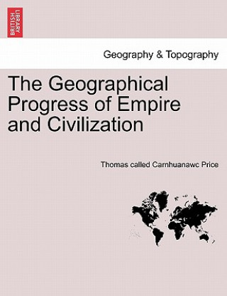 Carte Geographical Progress of Empire and Civilization Thomas Called Carnhuanawc Price