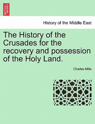 Carte History of the Crusades for the recovery and possession of the Holy Land. Vol. I. Professor Charles Mills