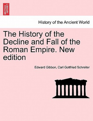 Carte History of the Decline and Fall of the Roman Empire. New Edition Carl Gottfried Schreiter