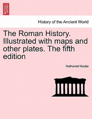 Kniha Roman History. Illustrated with Maps and Other Plates. the Fifth Edition John Rogers Pitman