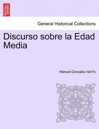 Kniha Discurso sobre la Edad Media Manuel Gonzalez Rian O