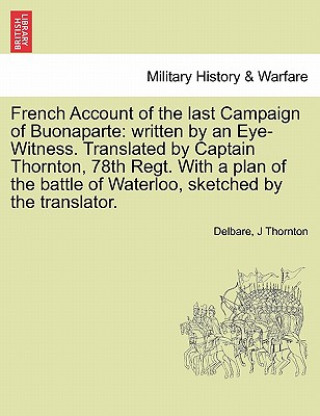 Kniha French Account of the Last Campaign of Buonaparte J Thornton