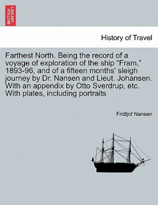 Kniha Farthest North. Being the record of a voyage of exploration of the ship Fram, 1893-96, and of a fifteen months' sleigh journey by Dr. Nansen and Lieut Nansen