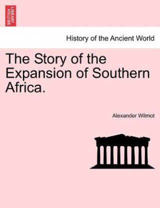 Libro Story of the Expansion of Southern Africa. Alexander Wilmot