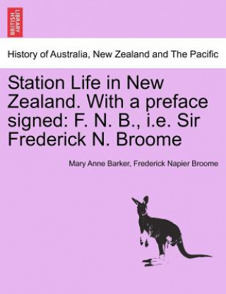 Libro Station Life in New Zealand. with a Preface Signed Frederick Napier Broome