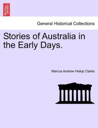 Carte Stories of Australia in the Early Days. Marcus Andrew Hislop Clarke