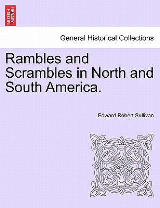 Book Rambles and Scrambles in North and South America. Sullivan