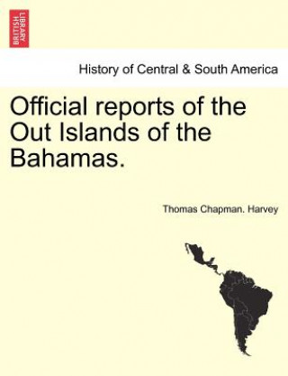 Книга Official Reports of the Out Islands of the Bahamas. Thomas Chapman Harvey