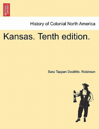 Carte Kansas. Tenth Edition. Sara Tappan Doolittle Robinson