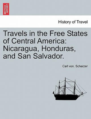 Carte Travels in the Free States of Central America Carl Von Scherzer