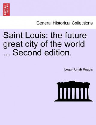 Knjiga Saint Louis Logan Uriah Reavis