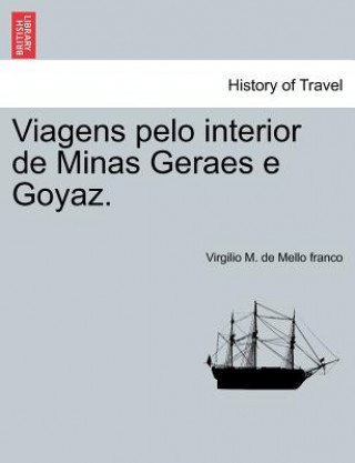 Carte Viagens Pelo Interior de Minas Geraes E Goyaz. Virgilio M De Mello Franco