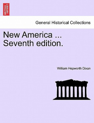 Книга New America ... Seventh Edition. William Hepworth Dixon