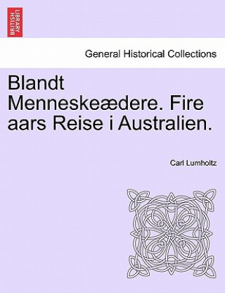 Buch Blandt Menneskeaedere. Fire aars Reise i Australien. Carl Lumholtz