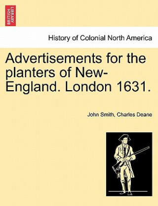 Buch Advertisements for the Planters of New-England. London 1631. Charles Deane