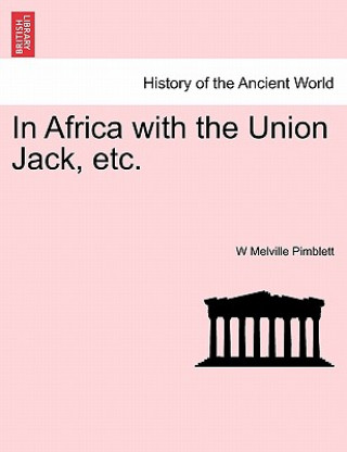 Buch In Africa with the Union Jack, Etc. W Melville Pimblett