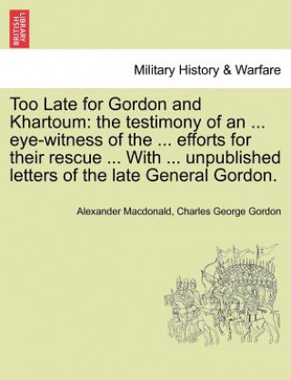 Book Too Late for Gordon and Khartoum Charles George Gordon