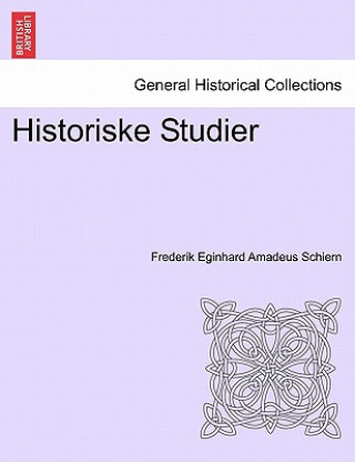 Knjiga Historiske Studier Frederik Eginhard Amadeus Schiern