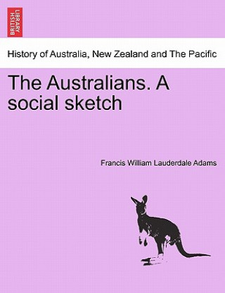 Carte Australians. a Social Sketch Francis William Lauderdale Adams