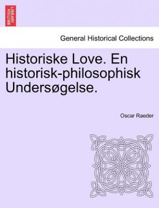Carte Historiske Love. En Historisk-Philosophisk Unders Gelse. Oscar Raeder