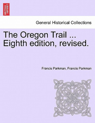 Carte Oregon Trail ... Eighth Edition, Revised. Parkman