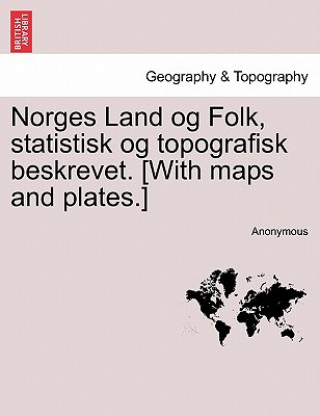 Kniha Norges Land Og Folk, Statistisk Og Topografisk Beskrevet. [With Maps and Plates.] Anonymous