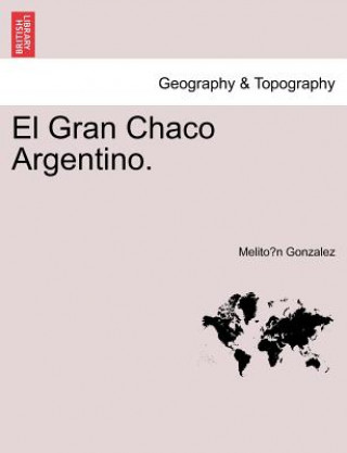 Kniha Gran Chaco Argentino. Melito N Gonzalez