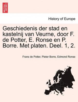 Kniha Geschiedenis der stad en kastelnij van Veurne, door F. de Potter, E. Ronse en P. Borre. Met platen. Deel. 1, 2. Edmond Ronse