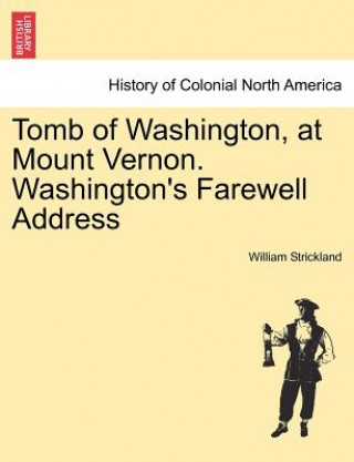 Carte Tomb of Washington, at Mount Vernon. Washington's Farewell Address William Strickland