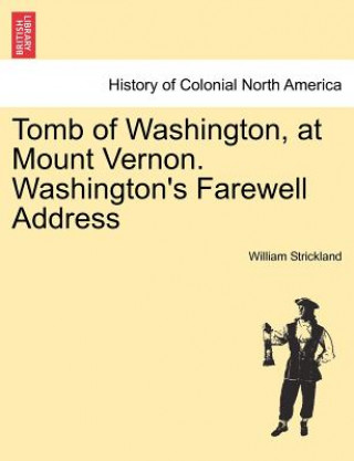 Book Tomb of Washington, at Mount Vernon. Washington's Farewell Address William Strickland