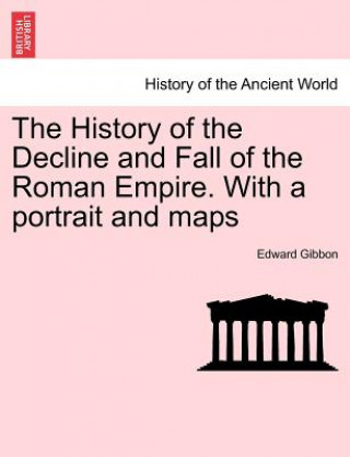 Libro History of the Decline and Fall of the Roman Empire. with a Portrait and Maps Edward Gibbon