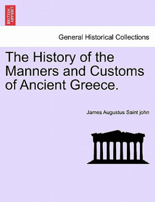 Carte History of the Manners and Customs of Ancient Greece. James Augustus Saint John