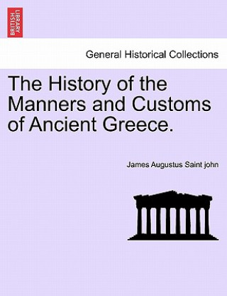 Kniha History of the Manners and Customs of Ancient Greece. James Augustus Saint John