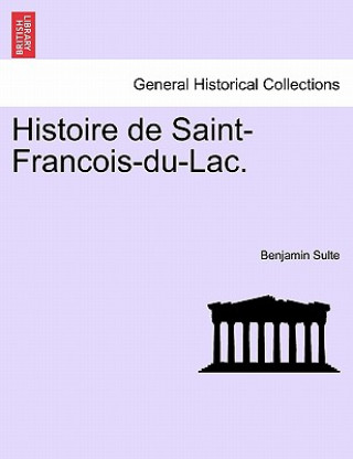 Book Histoire de Saint-Francois-Du-Lac. Benjamin Sulte