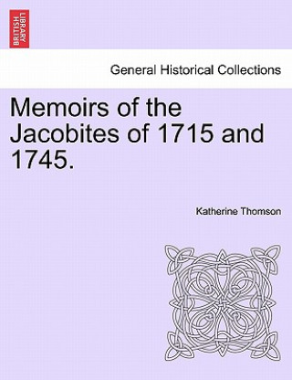 Libro Memoirs of the Jacobites of 1715 and 1745. Katherine Thomson