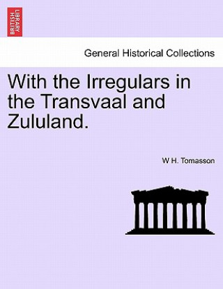 Carte With the Irregulars in the Transvaal and Zululand. W H Tomasson