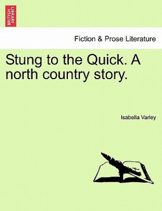 Książka Stung to the Quick. a North Country Story. Isabella Varley