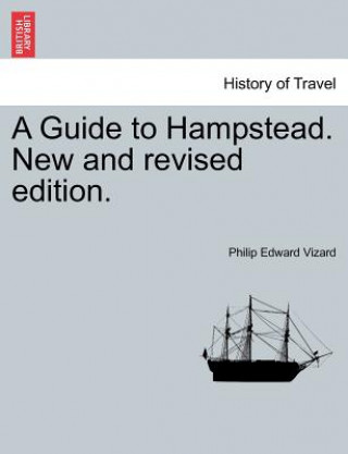 Kniha Guide to Hampstead. New and Revised Edition. Philip Edward Vizard