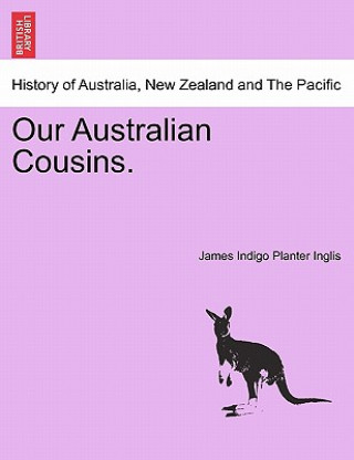 Książka Our Australian Cousins. James Indigo Planter Inglis